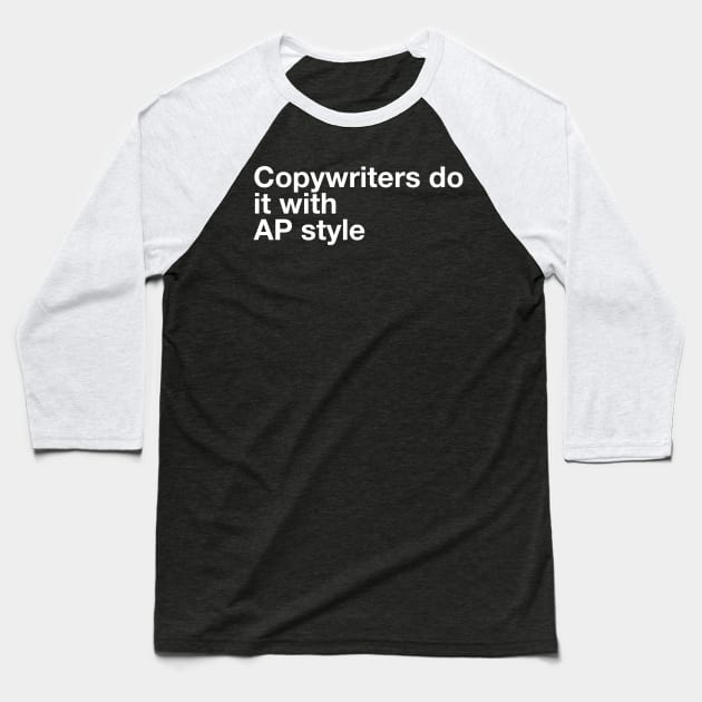 Copywriters do it with AP style Baseball T-Shirt by Author On The Road